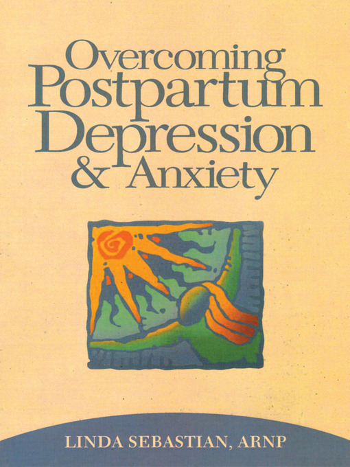 Title details for Overcoming Postpartum Depression and Anxiety by Linda Sebastian - Available
